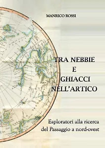 Tra nebbie e ghiacci nell’Artico di Manrico Rossi, 2019, Youcanprint