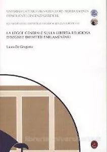 La legge generale sulla liberta religiosa: disegni e dibattiti parlamentari