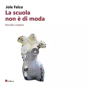 La scuola non di moda Risvolto creativo di Jole Falco