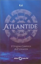 Atlantide L Origine Cosmico dell Umanit di Kai