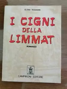 I cigni della limmat - E. Tessadri - Campironi - 1974 - AR