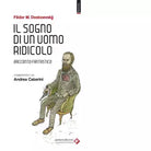 Il sogno di un uomo ridicolo Racconto fantastico di F dor Dostoevskij