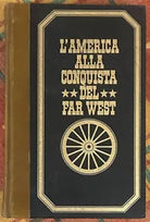 L America alla conquista del Far West Volume I di Paul Urich