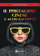 Il portagioie cinese e altri racconti di Annie Chammas, 2017, Youcanprint