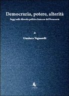 Democrazia, potere, alterita - Gianluca Vagnarelli, 2014, Libellula Edizioni