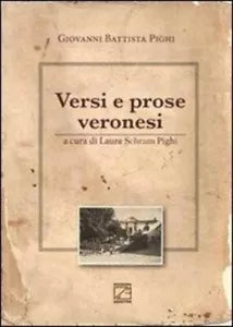 VERSI E PROSE VERONESI di Giovanni Battista Pighi