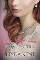 Una lady come nessun altra di Linda Kent