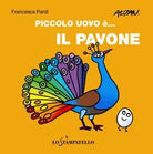 Piccolo uovo e… il pavone. - Francesca Pardi, 2020, Lo Stampatello