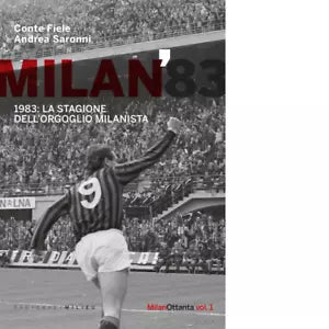 Milan 1983 La stagione dell orgoglio milanista di Conte Fiele