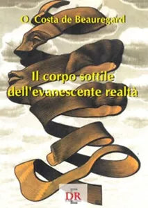 Il corpo sottile dell evanescente realt di Olivier Costa De Beauregard