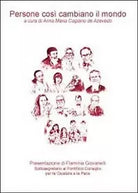 Persone cosi cambiano il mondo, Anna M. Cagiano De Azevedo, 2011, Youcanprint