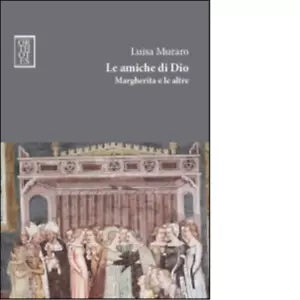 Le amiche di Dio Margherita e le altre di Luisa Muraro