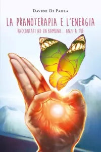 La Pranoterapia e l Energia raccontati ad un bambino anzi a tre di Davide Di