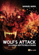 Wolf’s Attack - La lunga notte della paura di Manuel Mura, 2017, Youcanprint