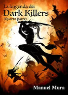 La leggenda dei Dark Killers - quarta parte - di Manuel Mura, 2021, Youcanprin