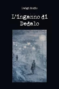 L’inganno di Dedalo di Luigi Rodio, 2020, Youcanprint