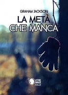 La meta che manca di Graham Jackson, 2017, Lettere Animate Editore