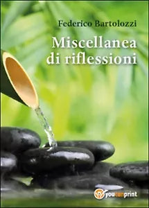 Miscellanea di riflessioni di Federico Bartolozzi, 2015, Youcanprint