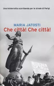 Che citt Che citt Una ininterrotta scorribanda per le strade di Parigi di M
