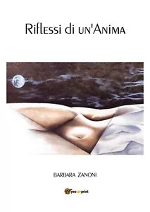 Riflessi di un’anima di Barbara Zanoni, 2018, Youcanprint