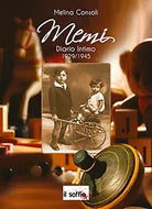 Memi. Diario Intimo 1929 1945 di Melina Consoli, Il Soffio Edizioni
