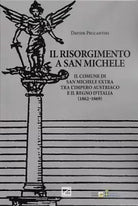 Il Risorgimento a San Michele Il comune di San Michele Extra tra l Impero Austr