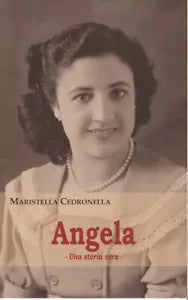 Angela Una storia vera di Maristella Cedronella
