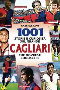 1001 storie e curiosit sul grande Cagliari che dovresti conoscere