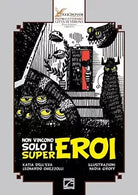 Non vincono solo i supereroi Ediz illustrata di Katia Dell Eva