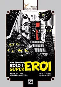 Non vincono solo i supereroi Ediz illustrata di Katia Dell Eva