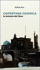 Copertino cosmica. La lotteria del libro di Raffaele Polo, 2018, Lupo