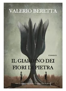 Il giardino dei fiori di pietra di Valerio Beretta, 2018, Youcanprint
