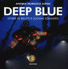 Deep blue Storie di relitti e luoghi sommersi