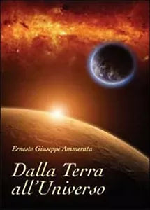 Dalla Terra all’Universo di Ernesto Giuseppe Ammerata, 2013, Youcanprint