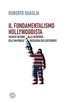 Il fondamentalismo hollywoodista - Roberto Quaglia, 2020, Youcanprint