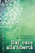Dal caos alla liberta, Deborah Oppicelli, Filippo Lorusso, 2020, Youcanprint