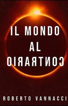 Il mondo al contrario di Roberto Vannacci