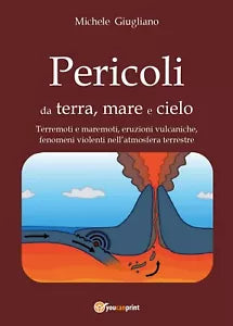 Pericoli da terra, mare e cielo di Michele Giugliano, 2016, Youcanprint