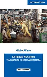 La rerum novarum tra sindacato e democrazia moderna di Giulio Alfano