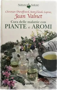 Cura delle malattie con piante e aromi di Jean C Lapraz