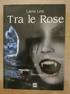Tra le rose - L. Losi - Lab edition - 2015 - AR
