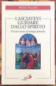 Lasciatevi guidare dallo Spirito Piccolo trattato di teologia spirituale di Mi