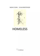 Homeless di Nadia Fusini, Elisa Montessori, 2021, Edizioni Le Farfalle