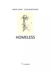 Homeless di Nadia Fusini, Elisa Montessori, 2021, Edizioni Le Farfalle