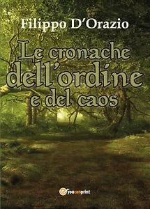 Le cronache dell’ordine e del caos di Filippo D’Orazio, 2017, Youcanprint