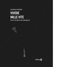VIVERE MILLE VITE di Fantoni Lorenzo