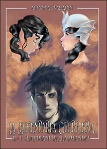 La leggendaria guerriera .I guardiani dell’Adhandel Vol.2 di Aurora Ballarin