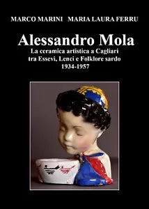 Alessandro Mola La ceramica artistica a Cagliari tra Essevi, Lenci e Folklore