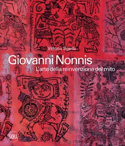 Giovanni Nonnis L arte della reinvenzione del mito Ediz illustrata