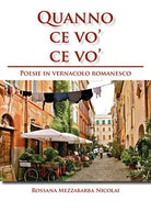 Quanno ce vo’ ce vo’. Poesie in Vernacolo Romanesco di Rossana Mezzabarba Nicola